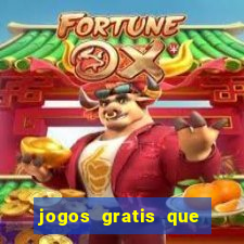 jogos gratis que realmente ganha dinheiro